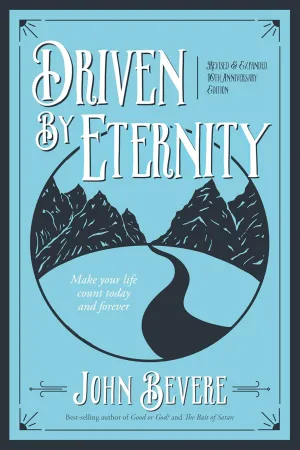 Driven by Eternity: Make Your Life Count Today & Forever Paperback – October 18, 2016