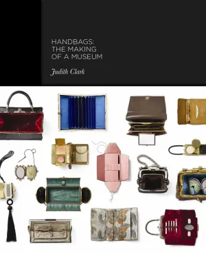 Handbags: The Making of a Museum Hardcover – September 25, 2012