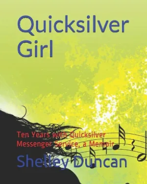 Quicksilver Girl: Ten Years with Quicksilver Messenger Service, a Memoir Paperback – February 20, 2017