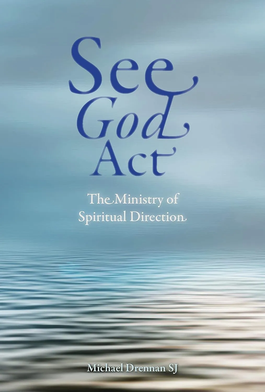 See God Act: The Ministry of Spiritual Direction Paperback – September 27, 2021